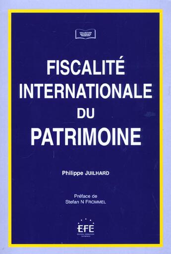 Couverture du livre « Fiscalite internationale du patrimoine (la) » de Philippe Juilhard aux éditions Efe