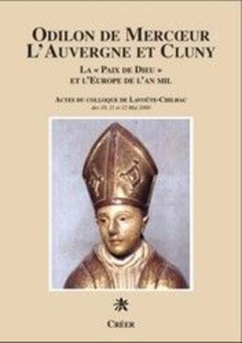 Couverture du livre « Odilon de Mercoeur ; l'Auvergne et Cluny ; la paix de Dieu et l'Europe de l'an mil » de  aux éditions Creer