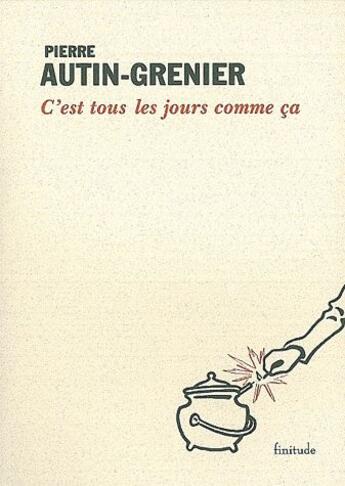 Couverture du livre « C'est tous les jours comme ca » de Pierre Autin-Grenier aux éditions Finitude