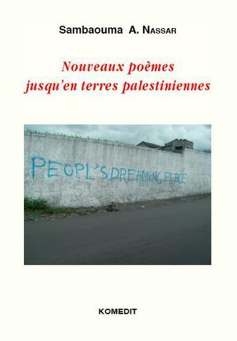 Couverture du livre « Nouveaux poèmes jusqu'en terres palestiniennes » de Sambaouma A. Nassar aux éditions Komedit