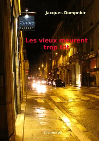 Couverture du livre « Les vieux meurent trop tôt » de Jacques Dompnier aux éditions Brumerge