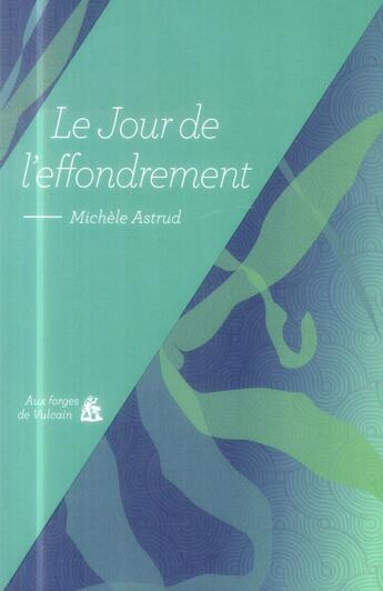 Couverture du livre « Le jour de l'effondrement » de Michele Astrud aux éditions Aux Forges De Vulcain