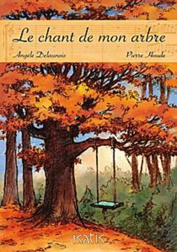 Couverture du livre « Le chant de mon arbre » de Angele Delaunois aux éditions Isatis