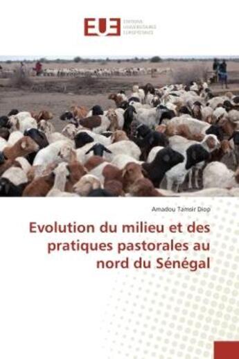 Couverture du livre « Evolution du milieu et des pratiques pastorales au nord du Senegal » de Amadou Diop aux éditions Editions Universitaires Europeennes