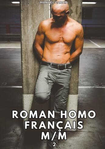 Couverture du livre « Roman Homo Français M/M. 2 : Histoires Érotiques Gay de Sexe Explicite » de Manuel Garcia aux éditions Tredition