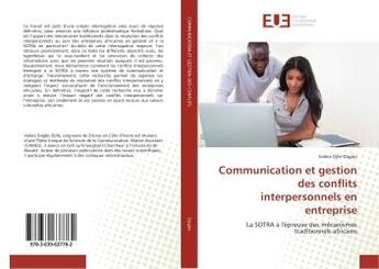 Couverture du livre « Communication et gestion des conflits interpersonnels en entreprise : La SOTRA A l'epreuve des mecanismes traditionnels africains » de Valère Dagbo aux éditions Editions Universitaires Europeennes