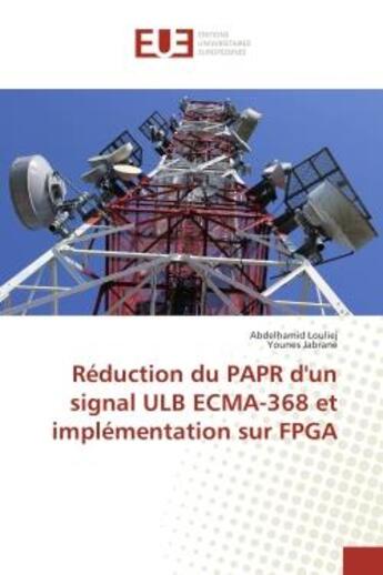 Couverture du livre « Reduction du PAPR d'un signal ULB eCMA-368 et implementation sur FPGA » de Abdelhamid Louliej aux éditions Editions Universitaires Europeennes