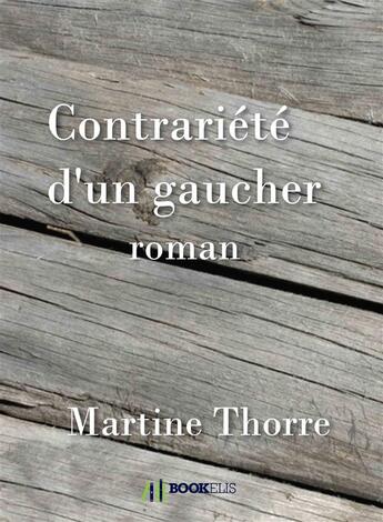 Couverture du livre « Contrariété d'un gaucher » de Martine Thorre aux éditions Bookelis