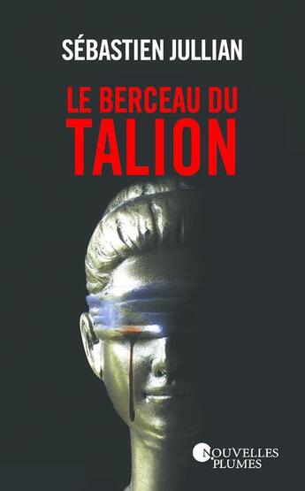 Couverture du livre « Le berceau du talion » de Sebastien Jullian aux éditions Nouvelles Plumes