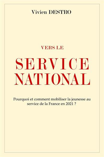 Couverture du livre « Vers le service national ; pourquoi et comment mobiliser la jeunesse au service de la France en 2021 ? » de Vivien Destro aux éditions Librinova