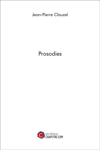Couverture du livre « Prosodies » de Jean-Pierre Clauzel aux éditions Chapitre.com