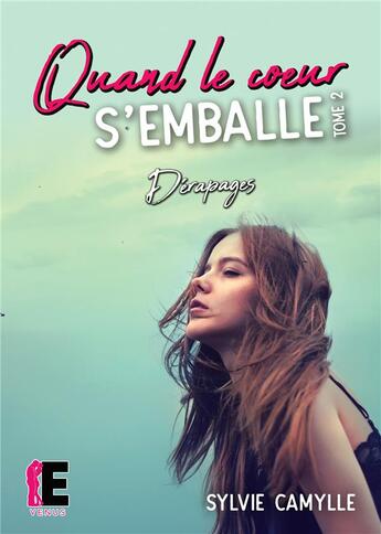 Couverture du livre « Quand le coeur s'emballe Tome 2 ; dérapages » de Sylvie Camylle aux éditions Evidence Editions