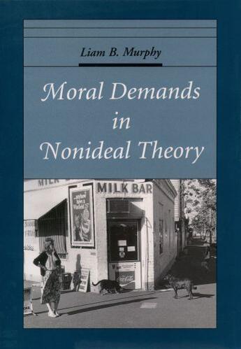 Couverture du livre « Moral Demands in Nonideal Theory » de Murphy Liam B aux éditions Oxford University Press Usa