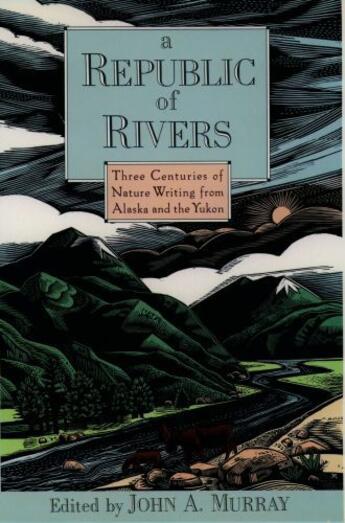Couverture du livre « A Republic of Rivers: Three Centuries of Nature Writing from Alaska an » de John A Murray aux éditions Oxford University Press Usa