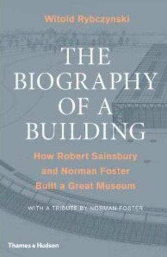 Couverture du livre « The biography of a building » de Rybczynski/Foster aux éditions Thames & Hudson