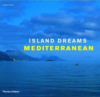 Couverture du livre « Island dreams: mediterranean » de Horner Jeremy aux éditions Thames & Hudson