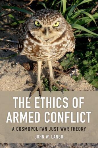 Couverture du livre « The Ethics of Armed Conflict: A Cosmopolitan Just War Theory » de Lango John W aux éditions Edinburgh University Press