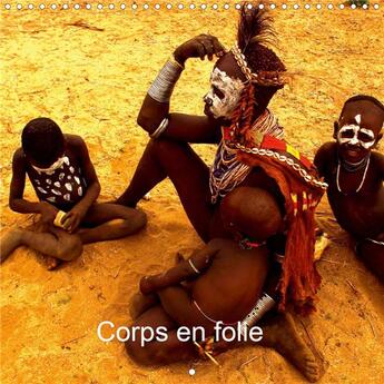 Couverture du livre « Corps en folie calendrier mural 2020 300 300 mm square - uvres corporelles ou beaute d » de Dominique Leroy aux éditions Calvendo