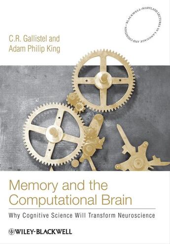 Couverture du livre « Memory and the Computational Brain » de C. R. Gallistel et Adam Philip King aux éditions Wiley-blackwell