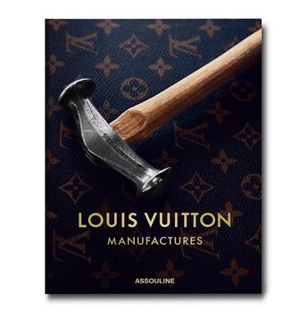 Couverture du livre « Louis Vuitton manufactures » de Nicholas Foulkes aux éditions Assouline