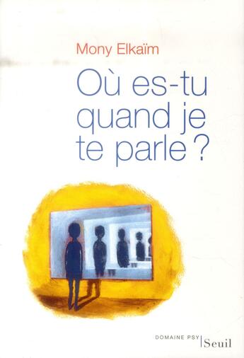 Couverture du livre « Où es-tu quand je te parle? » de Mony Elkaim aux éditions Seuil