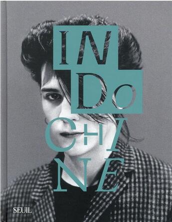 Couverture du livre « Indochine » de Nicola Sirkis et Dorangeon Rafaelle aux éditions Seuil