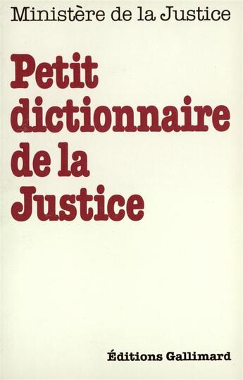 Couverture du livre « Petit dictionnaire de la justice » de  aux éditions Gallimard