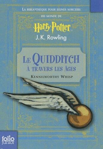 Couverture du livre « Le Quidditch à travers les âges par Kennilworthy Whisp » de J. K. Rowling aux éditions Gallimard-jeunesse