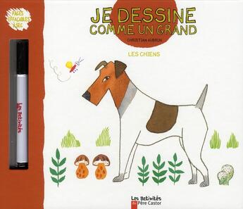 Couverture du livre « Les chiens ; je dessine comme un grand » de Christian Aubrun aux éditions Pere Castor