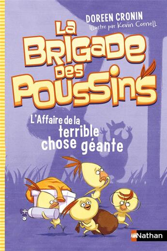 Couverture du livre « La brigade des poussins Tome 1 : l'affaire de la terrible chose géante » de Doreen Cronin et Kevin Cornell aux éditions Nathan