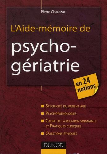 Couverture du livre « L'aide-mémoire de psycho-gériatrie » de Pierre Charazac aux éditions Dunod
