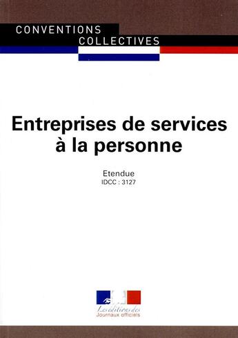 Couverture du livre « Entreprises de services à la personne ; convention collective étendue, IDCC : 3127 » de Journaux Officels aux éditions Direction Des Journaux Officiels