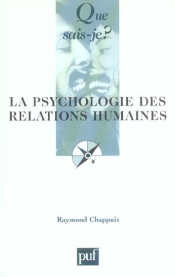 Couverture du livre « La psychologie des relations humaines (8e ed) qsj 2287 (7e édition) » de Raymond Chappuis aux éditions Que Sais-je ?