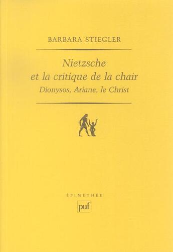 Couverture du livre « Nietzsche et la critique de la chair dionysos,ariane,le christ » de Barbara Stiegler aux éditions Puf