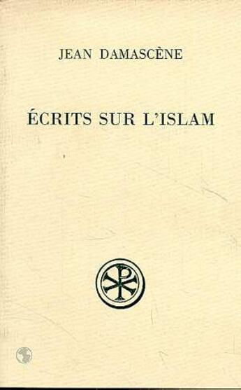 Couverture du livre « Ecrits sur l'Islam » de Jean Damascène aux éditions Cerf