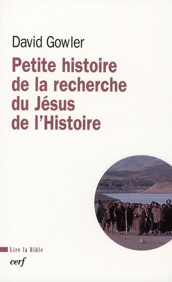 Couverture du livre « Petite histoire de la recherche du Jésus de l'histoire » de David Gowler aux éditions Cerf