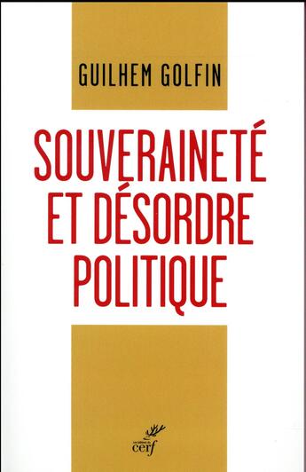 Couverture du livre « Souveraineté et désordre politique » de Guilhem Golfin aux éditions Cerf