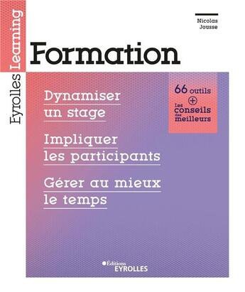 Couverture du livre « Formation ; dynamiser un stage, impliquer les participants, gérer au mieux le temps » de Nicolas Jousse aux éditions Eyrolles