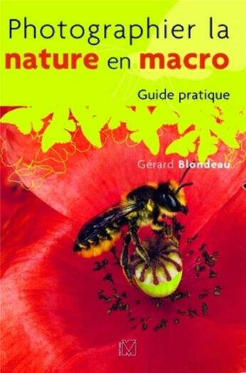 Couverture du livre « Photographier la nature en macro ; guide pratique » de Gerard Blondeau aux éditions Vm
