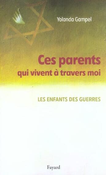 Couverture du livre « Ces parents qui vivent à travers moi : Les enfants des guerres » de Yolanda Gampel aux éditions Fayard