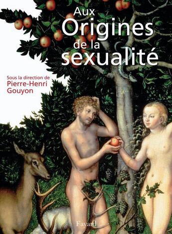 Couverture du livre « Aux origines de la sexualité » de Gouyon-Ph aux éditions Fayard