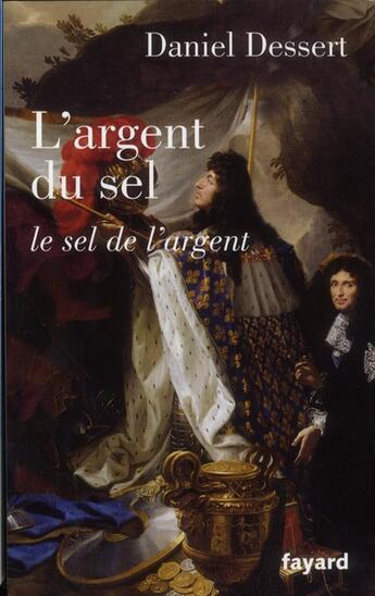 Couverture du livre « L'argent du sel ; le sel de l'argent » de Daniel Dessert aux éditions Fayard