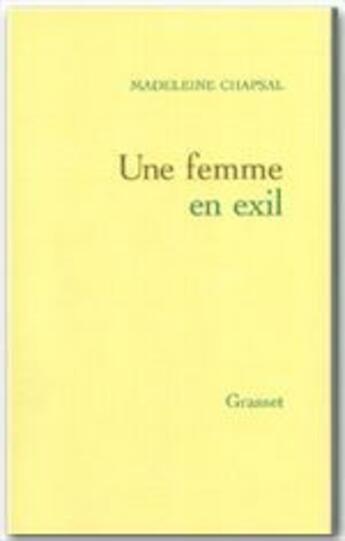 Couverture du livre « Une femme en exil » de Madeleine Chapsal aux éditions Grasset