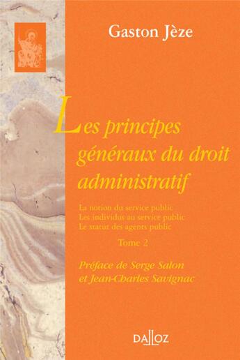 Couverture du livre « Les principes généraux du droit administratif - Tome 2 La notion du service public. Les individus au service public. Le statut des a » de Gaston Jeze aux éditions Dalloz