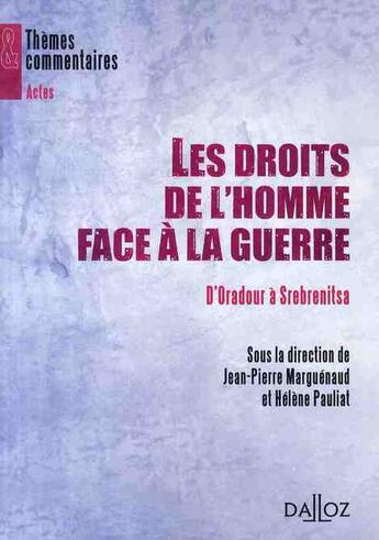 Couverture du livre « D'Oradour à Srebrenica ; les droits de l'homme face à la guerre » de Jean-Pierre Marguenaud et Helene Pauliat aux éditions Dalloz