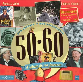 Couverture du livre « L'album de ma jeunesse ; 50-60 ; mon enfance, mon adolescence » de Leroy Armelle et Laurent Chollet aux éditions Hors Collection