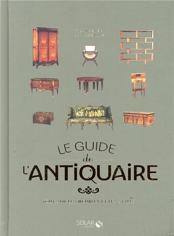 Couverture du livre « Guide de l'antiquaire, guide des meubles et des styles » de Francoise Deflassieux aux éditions Solar