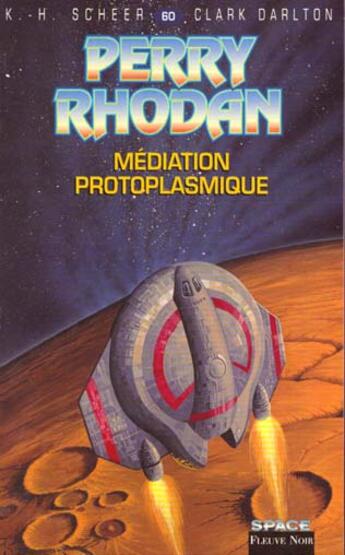 Couverture du livre « Perry Rhodan - cycle 3 ; les Bioposis Tome 17 : médiation protoplasmique » de Clark Darlton et Karl-Herbert Scheer aux éditions Fleuve Editions