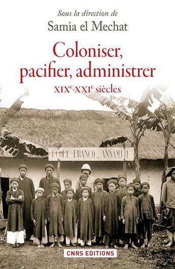 Couverture du livre « Coloniser, pacifier, administrer ; XIXe-XXe siècle » de  aux éditions Cnrs