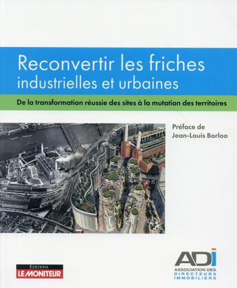 Couverture du livre « Reconvertir les friches industrielles et urbaines » de  aux éditions Le Moniteur